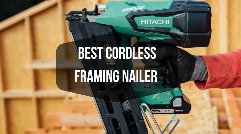 Best Cordless Framing Nailer